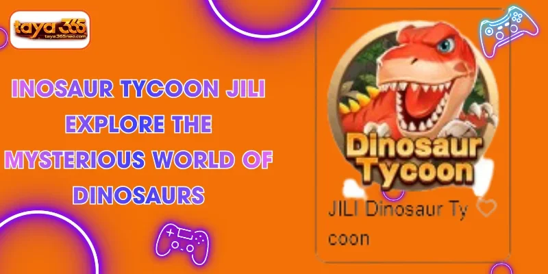 Dinosaur Tycoon Jili