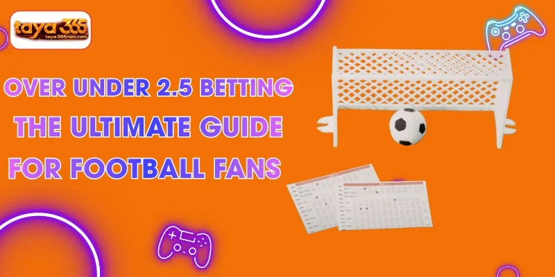 Over Under 2.5 Betting